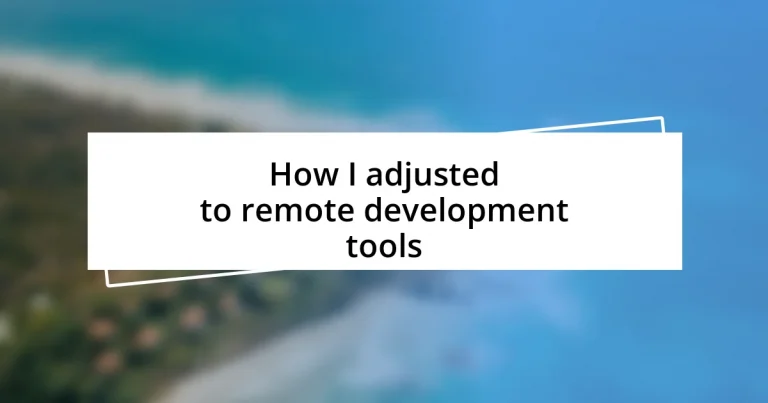 How I adjusted to remote development tools