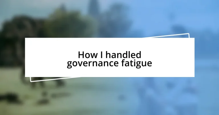 How I handled governance fatigue