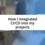 How I integrated CI/CD into my projects