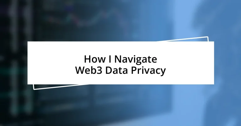 How I Navigate Web3 Data Privacy