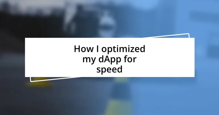 How I optimized my dApp for speed