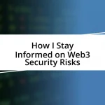 How I Stay Informed on Web3 Security Risks