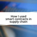 How I used smart contracts in supply chain