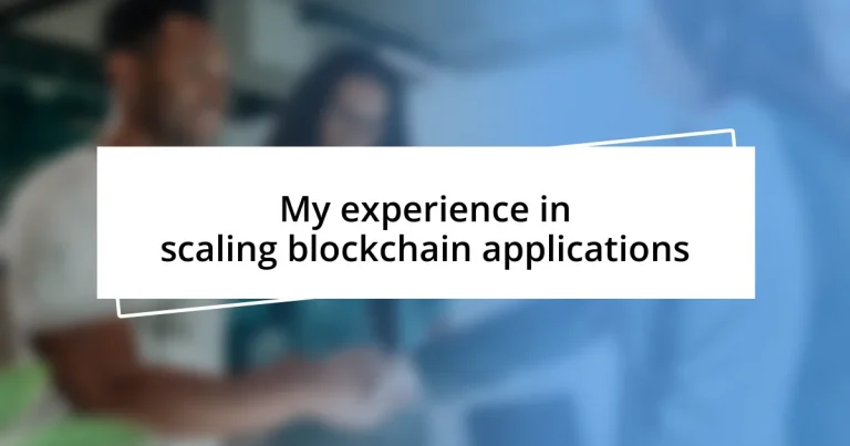 My experience in scaling blockchain applications