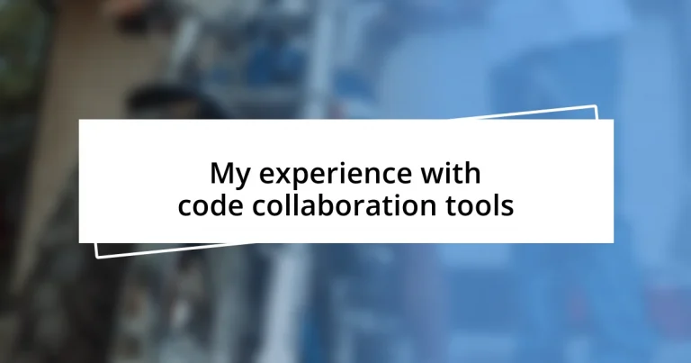 My experience with code collaboration tools