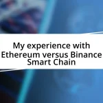 My experience with Ethereum versus Binance Smart Chain