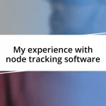 My experience with node tracking software