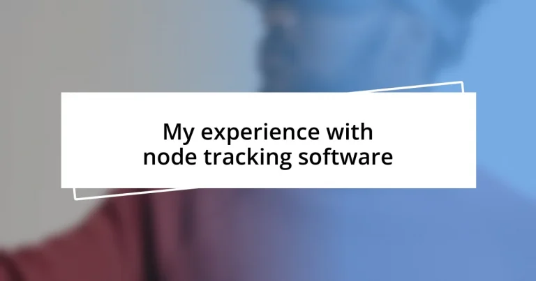 My experience with node tracking software