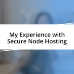 My Experience with Secure Node Hosting