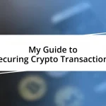 My Guide to Securing Crypto Transactions