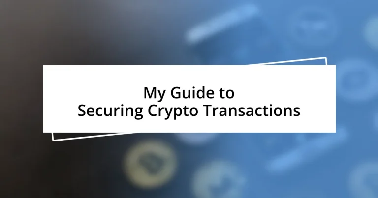 My Guide to Securing Crypto Transactions