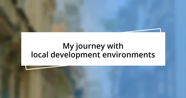 My journey with local development environments