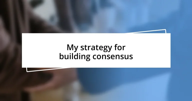 My strategy for building consensus