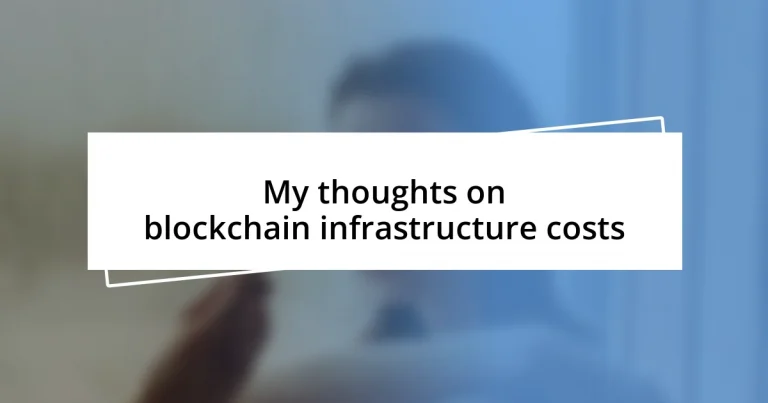 My thoughts on blockchain infrastructure costs