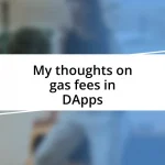 My thoughts on gas fees in DApps