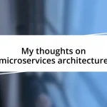 My thoughts on microservices architecture