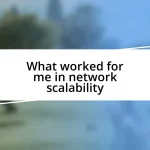 What worked for me in network scalability