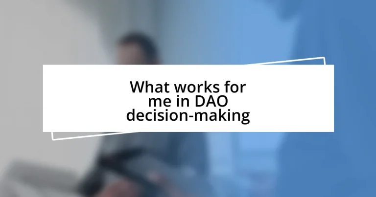 What works for me in DAO decision-making