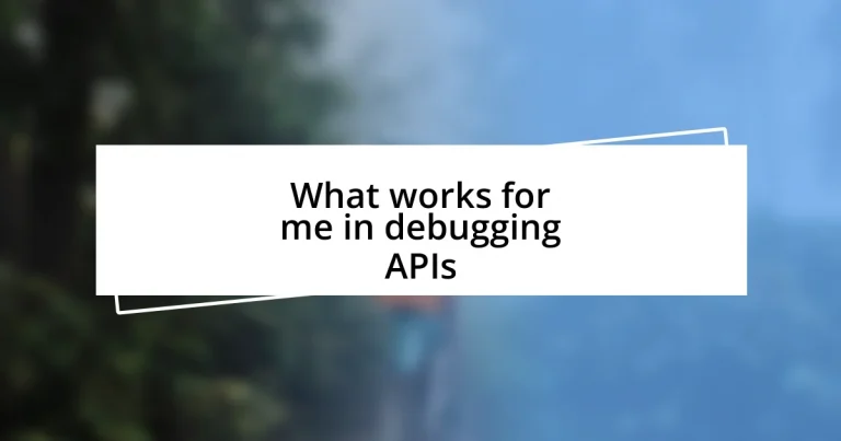 What works for me in debugging APIs