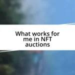 What works for me in NFT auctions