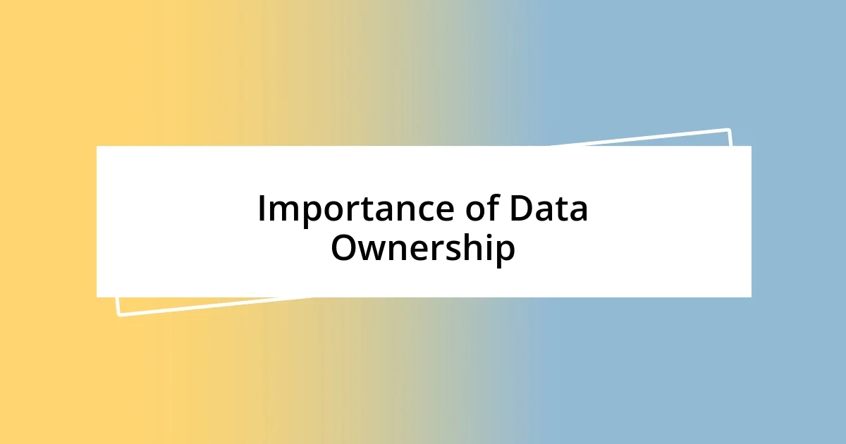 Importance of Data Ownership