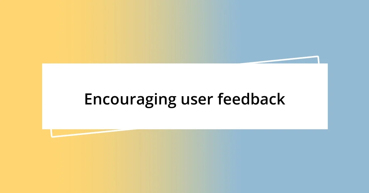 Encouraging user feedback