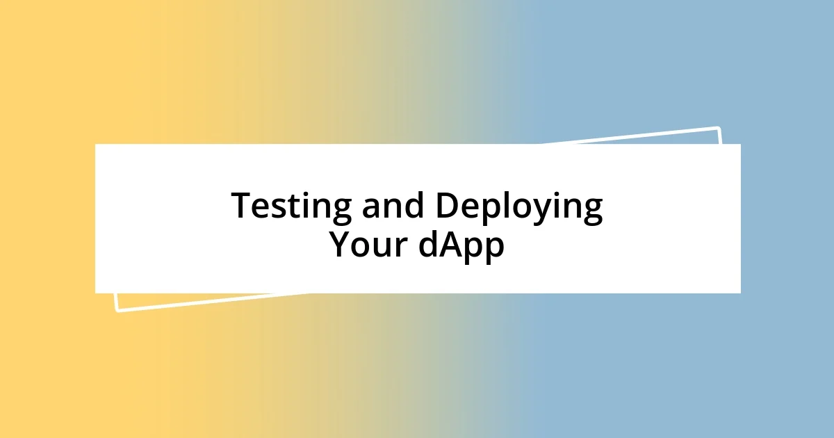 Testing and Deploying Your dApp