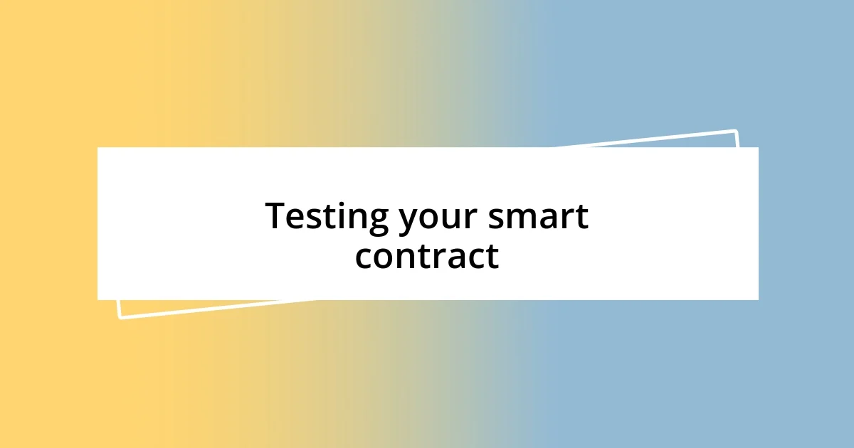 Testing your smart contract