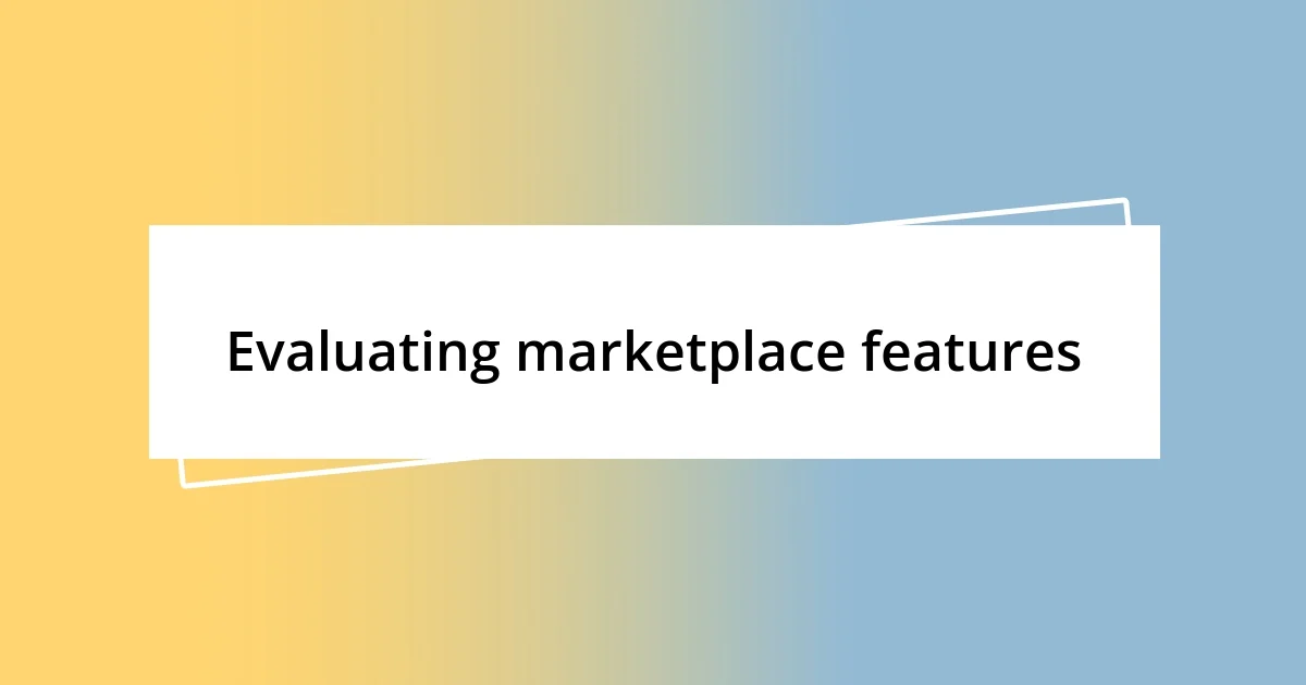 Evaluating marketplace features