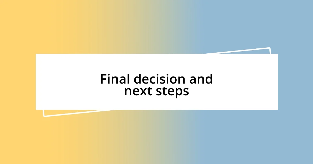 Final decision and next steps