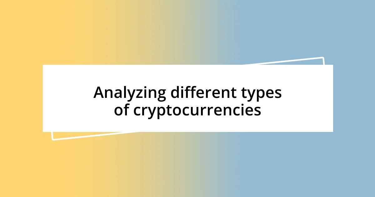 Analyzing different types of cryptocurrencies