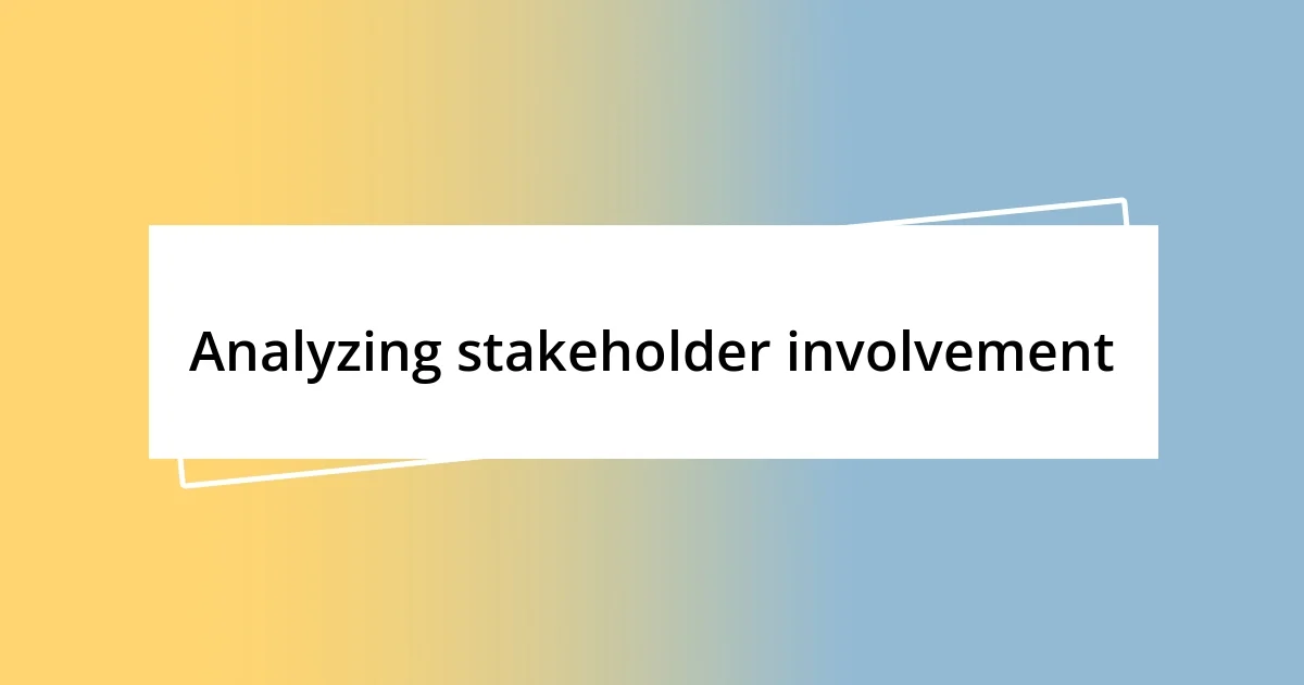 Analyzing stakeholder involvement