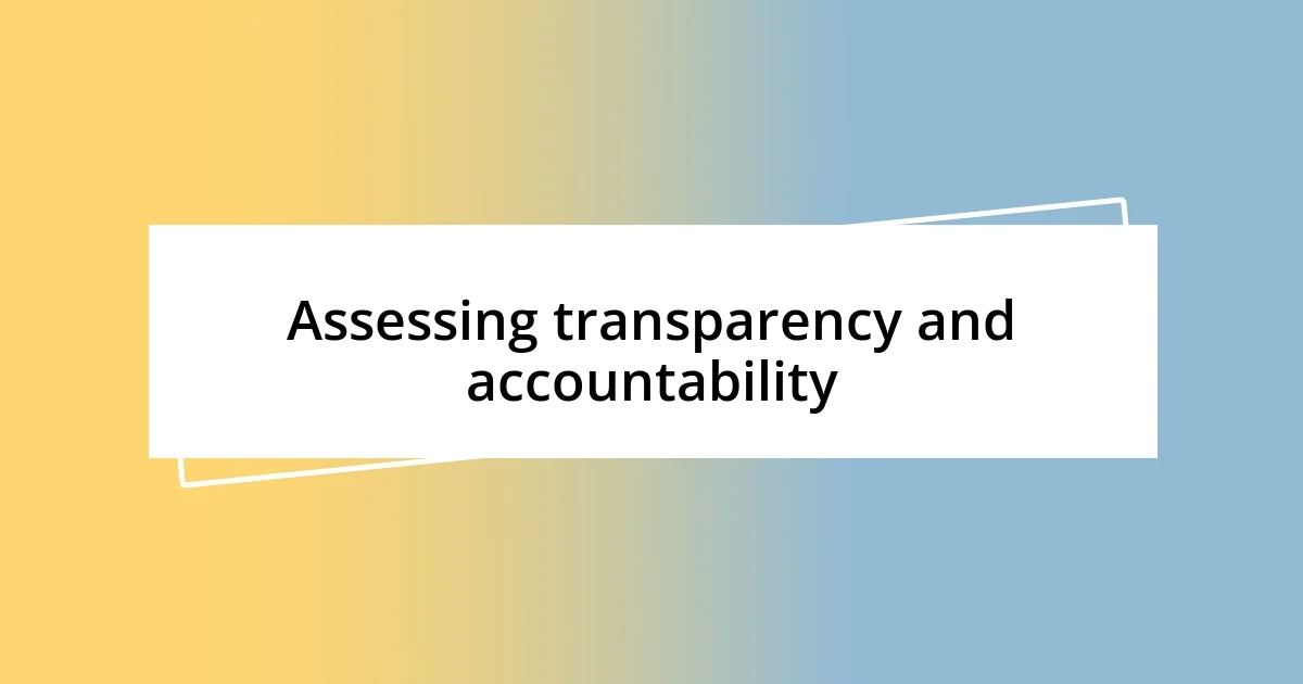 Assessing transparency and accountability