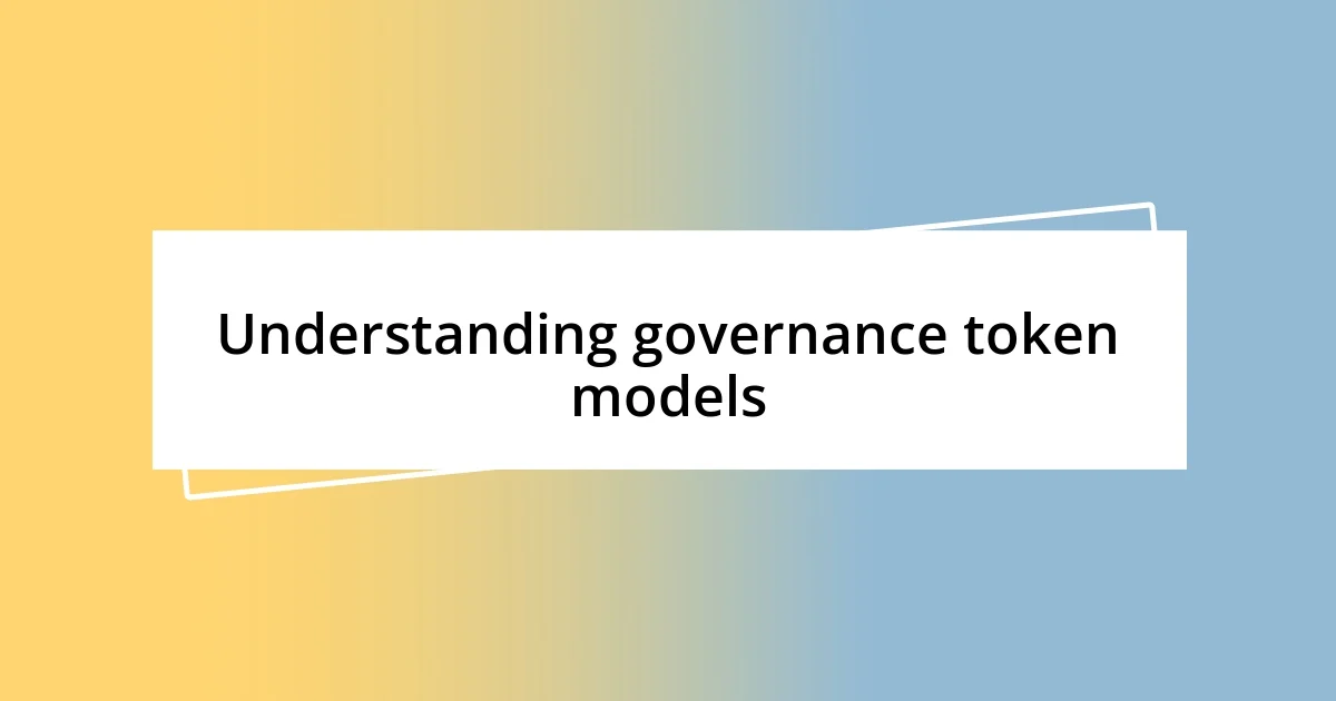 Understanding governance token models