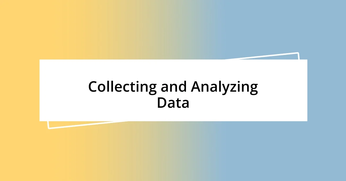 Collecting and Analyzing Data