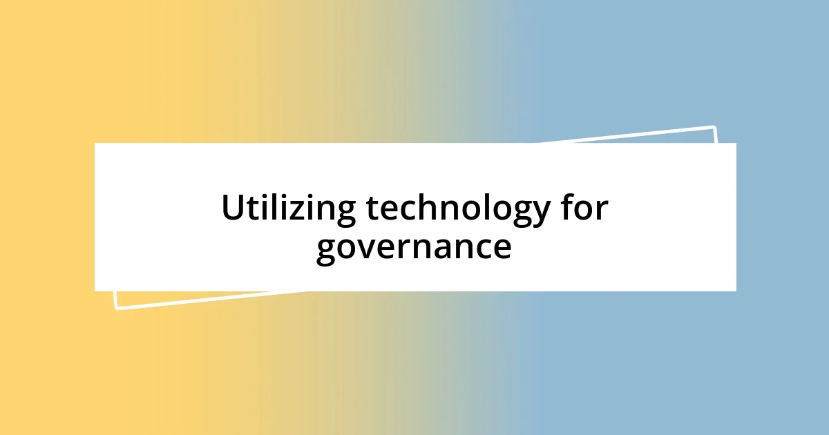 Utilizing technology for governance