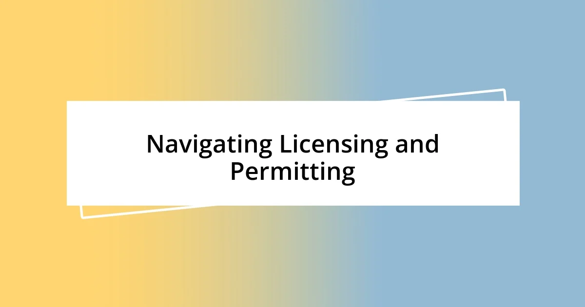 Navigating Licensing and Permitting