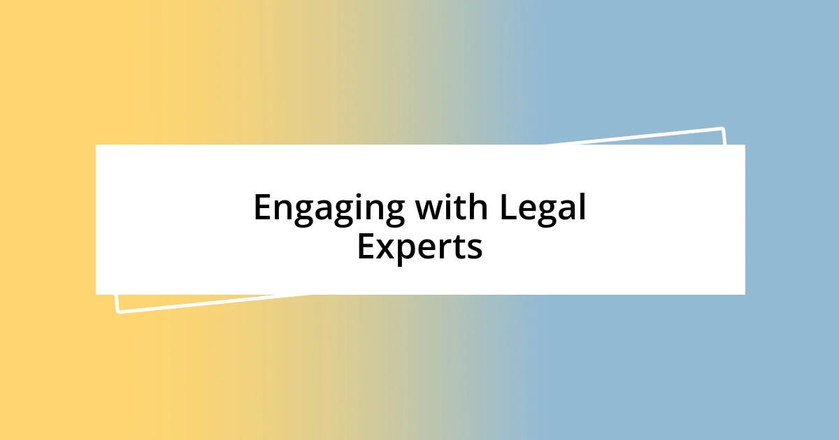 Engaging with Legal Experts