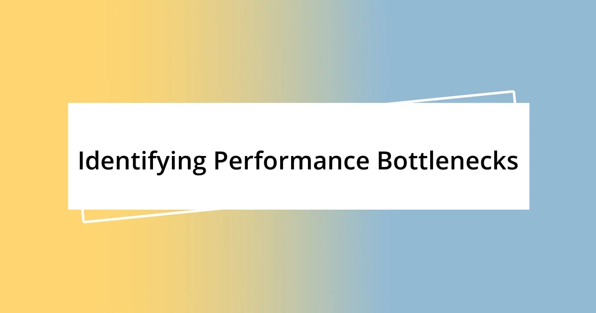 Identifying Performance Bottlenecks