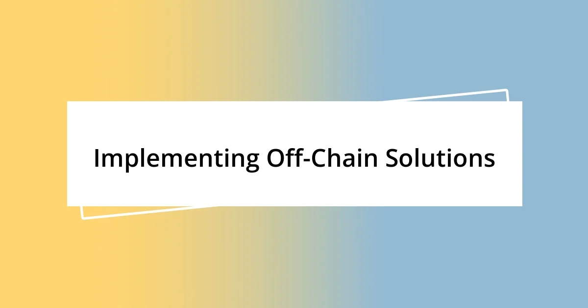 Implementing Off-Chain Solutions