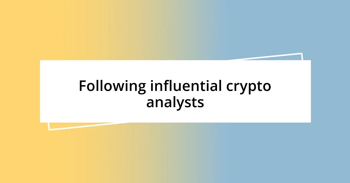 Following influential crypto analysts