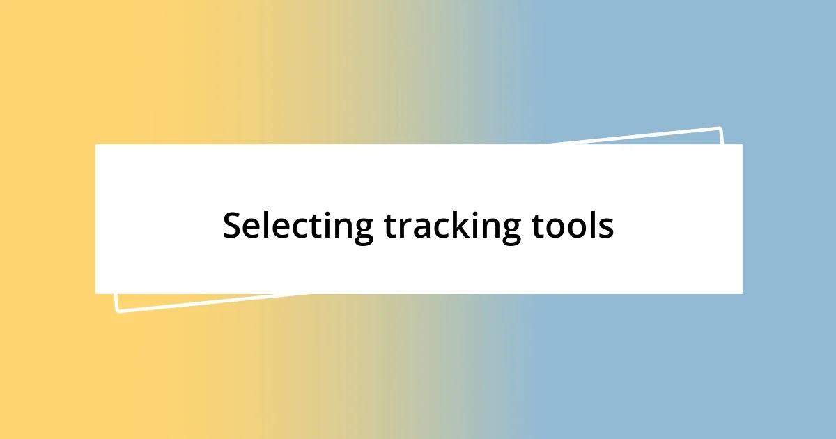 Selecting tracking tools