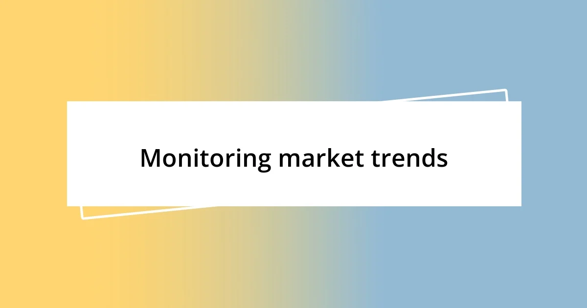 Monitoring market trends