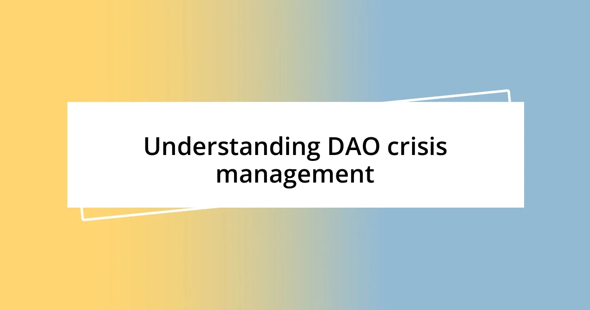 Understanding DAO crisis management