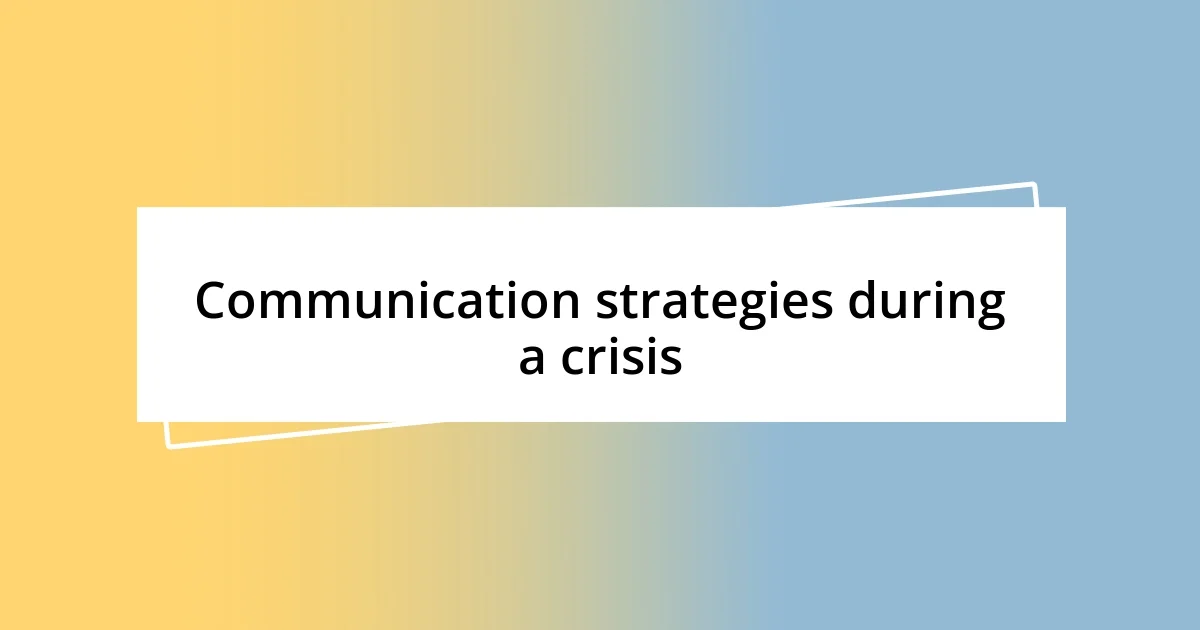 Communication strategies during a crisis