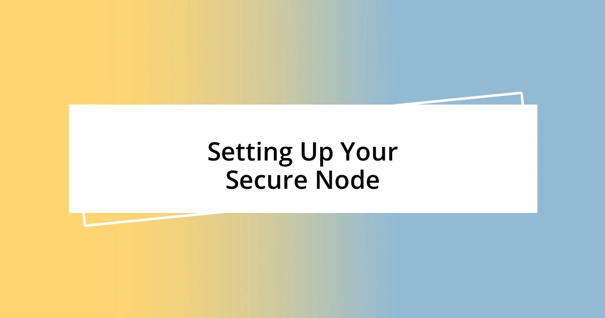 Setting Up Your Secure Node