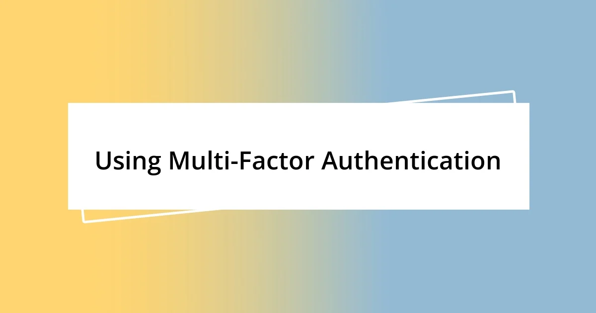 Using Multi-Factor Authentication