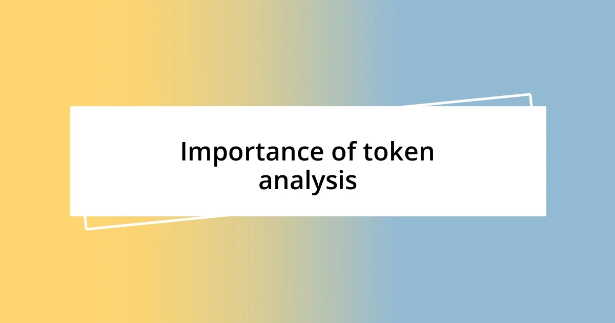 Importance of token analysis