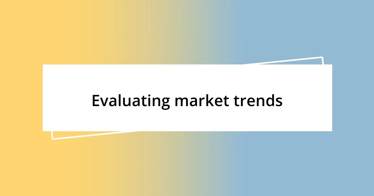 Evaluating market trends