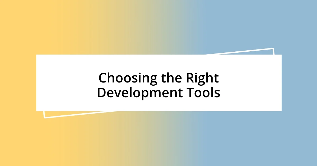 Choosing the Right Development Tools